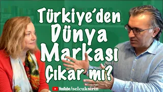 Tülin Erdem: Türkiye’den Dünya Markası Çıkar mı?