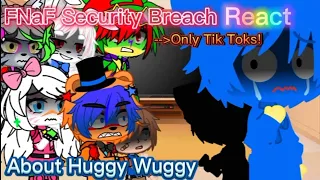 [OLD]Security Breach React About Huggy Wuggy(My AU)[TikToks Edits]|FNaF SB|Poppy Playtime|Gacha Club