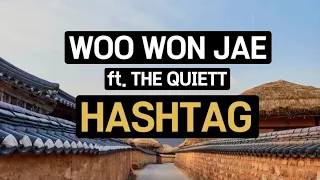 ENG/한) Woo Won Jae (우원재) ft. the Quiett (더콰이엇)  - HASHTAG lyric video