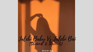 Jalebi Baby Vs Jalebi Bai | Slowed & Reverb | Tesher | Sunidhi Chauhan | Mallika Sherawat