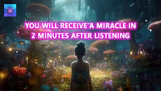 You will Receive A Miracle In 2 Minutes After listening ~ Have a Real Miracles ~ Law of Attraction