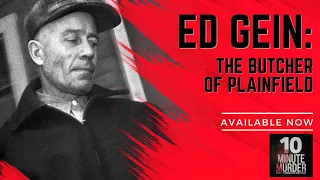 Ed Gein: The Butcher of Plainfield | 10 Minute Murder