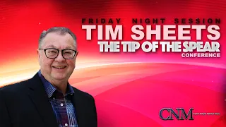 TIM SHEETS - The Tip of the Spear Conference (Friday Night)