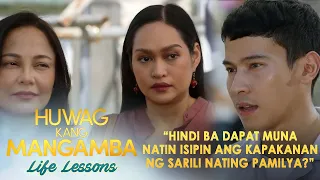 "Hindi ba dapat isipin muna natin ang sarili nating pamilya?" | Huwag Kang Mangamba Life Lesson EP83