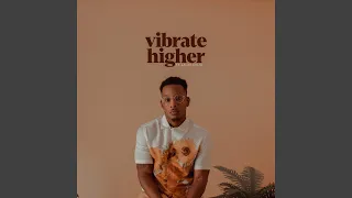 Vibrate Higher