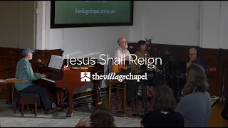 "Jesus Shall Reign" - The Village Chapel Worship