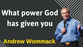 God has given you any power - Andrew Wommack