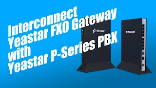 Interconnect Yeastar FXO Gateway with Yeastar P-Series PBX