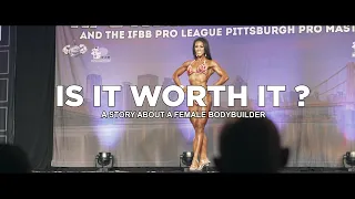 IS IT WORTH IT ? - Documented journey about a female bodybuilder