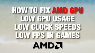 How to fix AMD low GPU clock speeds, low GPU usage, low FPS in games - Frytech