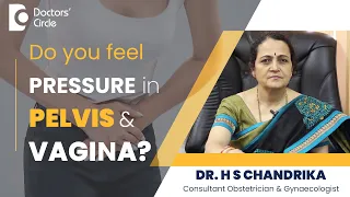 Pressure In The Pelvis & Vagina - Normal or Not ? #womenshealth - Dr. H S Chandrika| Doctors' Circle