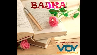 Bajka (w wykonaniu Voy Anuszkiewicz)