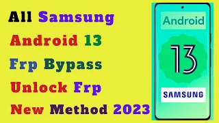 New Method - All Samsung Galaxy Android 13 Frp Bypass