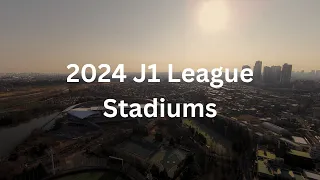 2024 J1 League Stadiums