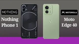 Nothing Phone 1 Vs Motorola Edge 40 | Full Comparison | Specifications | Technical Genie
