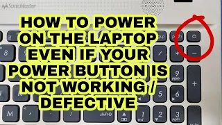 ASUS LAPTOP HOW TO POWER ON IF THE POWER BUTTON IS DEFECTIVE