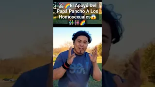 💒🌈⚠️El Apoyo Del PAPA PANCHO A LOS HOMOSEXUALES 😱👭👬🌈 Reflexión #viralshort