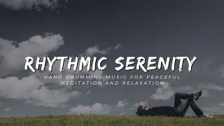 Rhythmic Serenity: Hand drumming music for peaceful meditation and relaxation