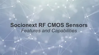 Socionext RF CMOS Sensors: Features & Capabilities