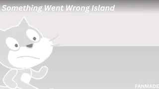 Something Went Wrong Island | Error 403 Scratch [Fanmade]