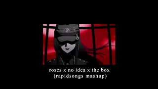 roses x no idea x the box (rapidsongs mashup) // S L O W E D