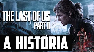 Sessão Spoiler - A História de The Last of Us Part 2