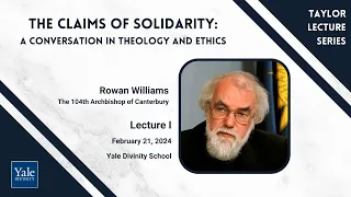 Taylor Lecture I: The Claims of Solidarity: A Conversation in Theology and Ethics