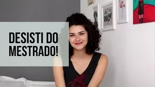 SOBRE DESISTIR - Minha experiência com Mestrado