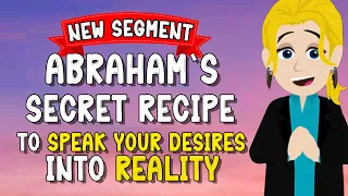 Abraham's Secret Recipe To Speak Your Desires into Reality (New Segment) ✨ Abraham Hicks 2024