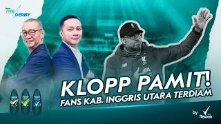 THE DERBY #30 : KLOPP PAMIT ! FANS KAB. INGGRIS UTARA TERDIAM