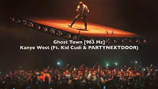 Kanye West - Ghost Town (Ft. Kid Cudi & PARTYNEXTDOOR) [963 Hz GOD FREQUENCY]