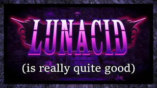 Lunacid Is Really Quite Good