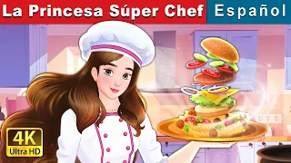 La Princesa Súper Chef | Super Chef Princess in Spanish | Spanish Fairy Tales