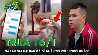 Tin Nóng: Gã Trai Cuồng Ghen Sát Hại Bạn Gái Vì Nằm Cạnh Nhau Nhưng Nhắn Tin Với “Người Khác” |SKĐS