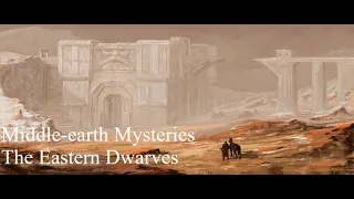 Middle-earth Mysteries - The Eastern Dwarves