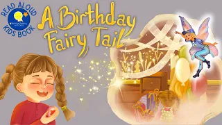 A Birthday Fairy Tail - Read Aloud Kids Book - A Bedtime Story with Dessi!