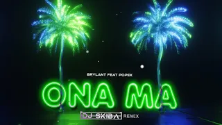 BRYLANT feat POPEK - Ona ma (DJ SKIBA REMIX)