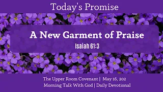 A New Garment of Praise | Ps. Reena | The Upper Room Covenant - Daily Devotional | May 16