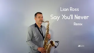 Lian Ross - Say You'll Never (JK Sax Remix)