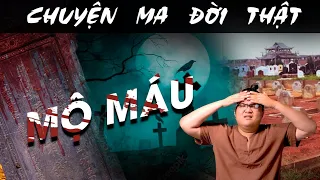 [TẬP 1199] Chuyện Ma Có Thật : MỘ MÁU