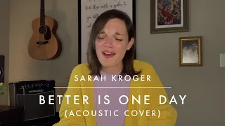 Better Is One Day (Acoustic Cover) - Sarah Kroger