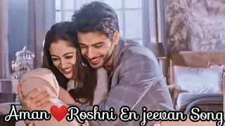 Aman❤Roshni En Jeevan Song @Roshan fan girl