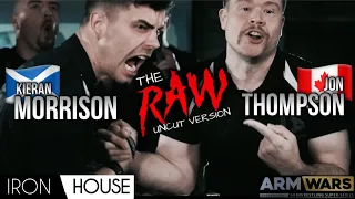 JONATHAN ‘UNCLE JON’ THOMPSON Vs. KIERAN MORRISON - ARM WARS ‘IRON HOUSE’- RIGHT HAND- RAW VERSION