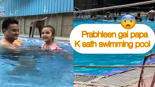 Prabhleen gai papa k sath swimming krne🥰