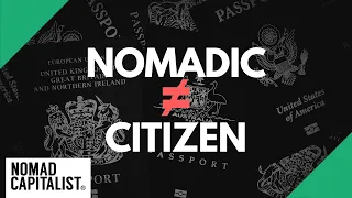 Don’t Confuse Nomad Living and Second Citizenship