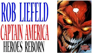 A serious look at Rob Liefeld Heroes Reborn CAPTAIN AMERICA