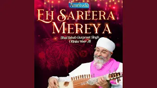 EH SAREERA MEREYA | BHAI GURPREET SINGH RINKU VEERJI AMRITVELA TRUST