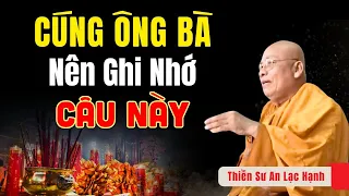 Cúng Bái Nhất Định Phải Nhớ Điều Này Ông Bà Mới Được Hưởng Phước | Thầy An Lạc Hạnh