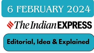 6th February 2024 | Today Indian Express Newspaper Editorial, Ideas, Explained Analysis | By GC