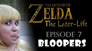 BLOOPERS for The Later-Life Episode 7 (ZELDA FAN FILM)